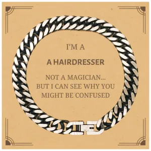 Badass Hairdresser Gifts, I'm Hairdresser not a magician, Sarcastic Cuban Link Chain Bracelet for Hairdresser Birthday Christmas for  Men, Women, Friends, Coworkers