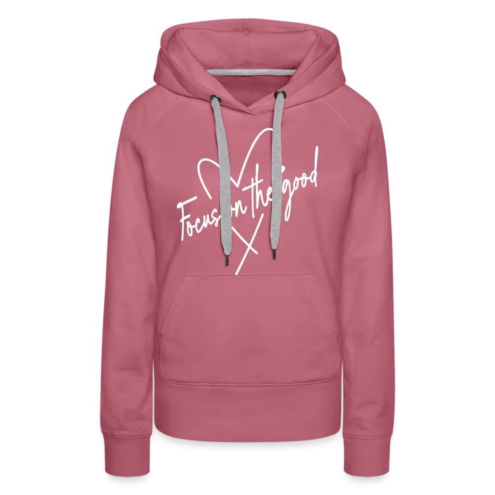 Focus on the Good : Women’s Premium Hoodie (White Letters)