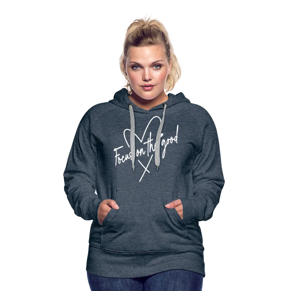 Focus on the Good : Women’s Premium Hoodie (White Letters)