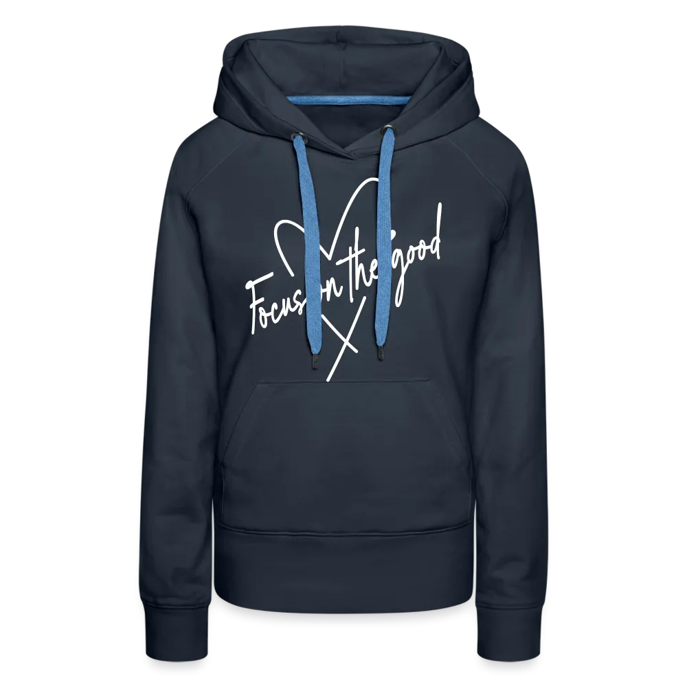 Focus on the Good : Women’s Premium Hoodie (White Letters)