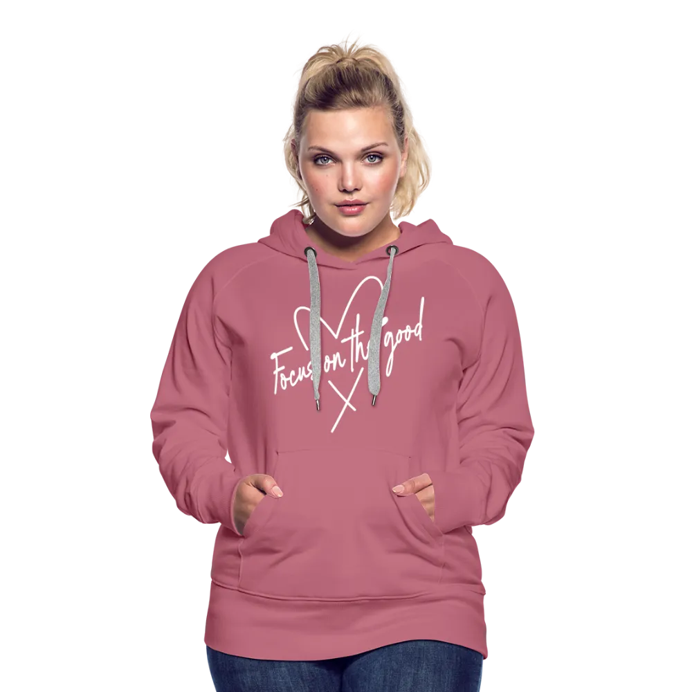 Focus on the Good : Women’s Premium Hoodie (White Letters)