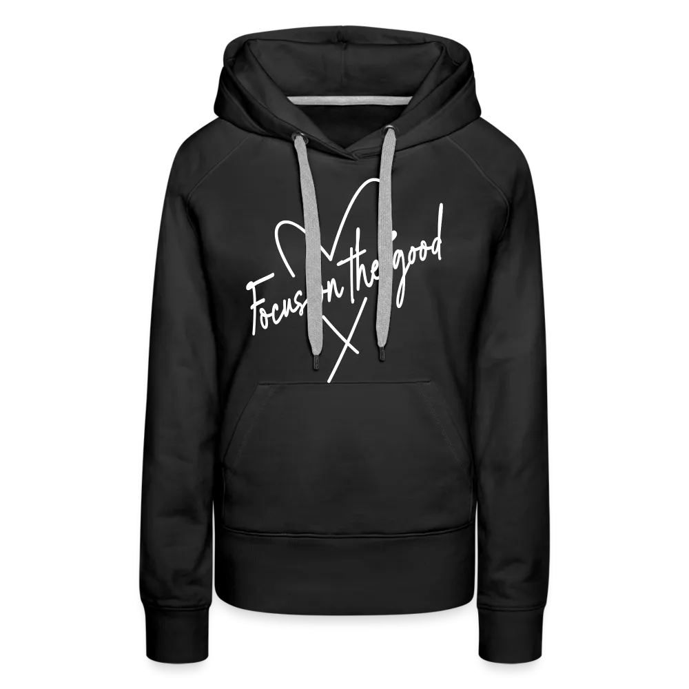 Focus on the Good : Women’s Premium Hoodie (White Letters)