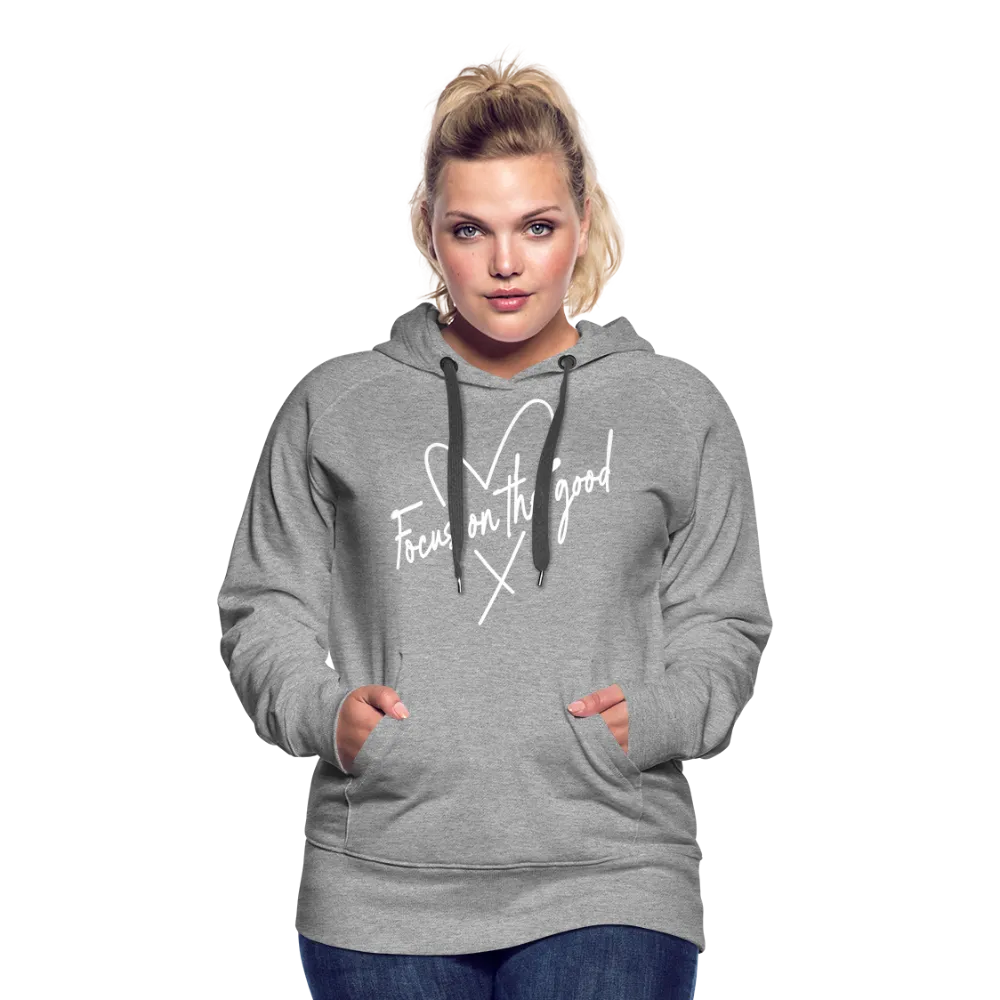 Focus on the Good : Women’s Premium Hoodie (White Letters)