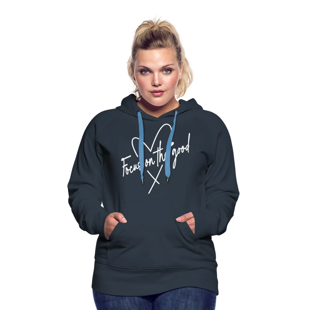 Focus on the Good : Women’s Premium Hoodie (White Letters)