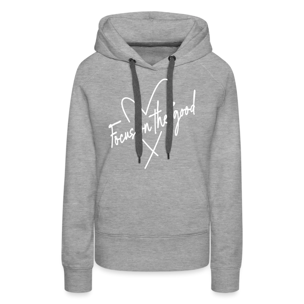 Focus on the Good : Women’s Premium Hoodie (White Letters)
