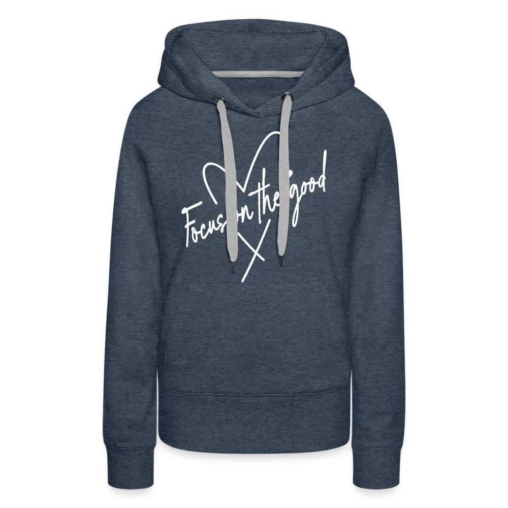 Focus on the Good : Women’s Premium Hoodie (White Letters)