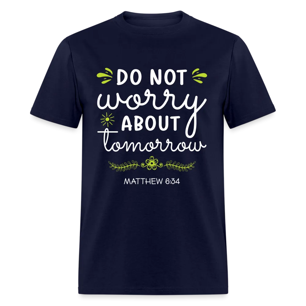 Mathew 6:34 T-Shirt Do Not Worry About Tomorrow