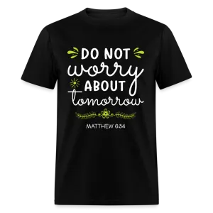 Mathew 6:34 T-Shirt Do Not Worry About Tomorrow