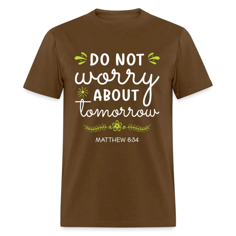 Mathew 6:34 T-Shirt Do Not Worry About Tomorrow