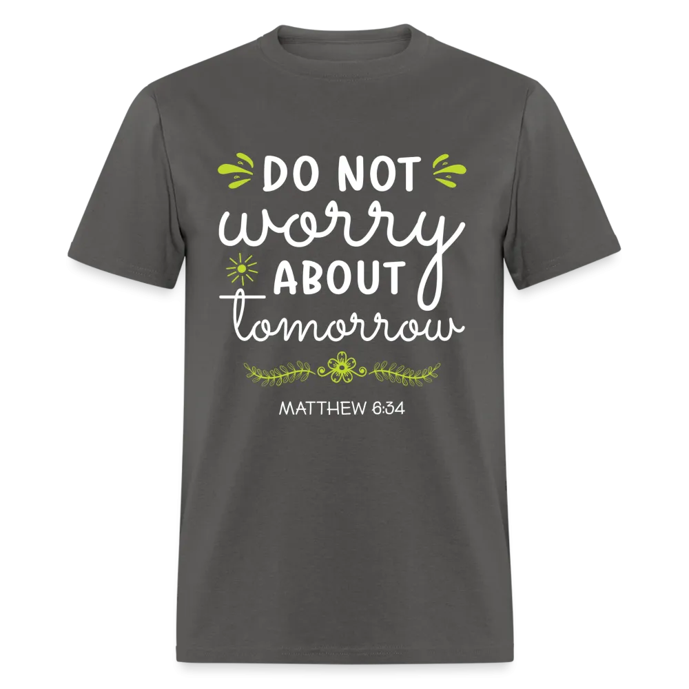 Mathew 6:34 T-Shirt Do Not Worry About Tomorrow