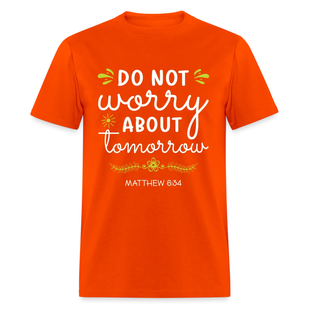 Mathew 6:34 T-Shirt Do Not Worry About Tomorrow