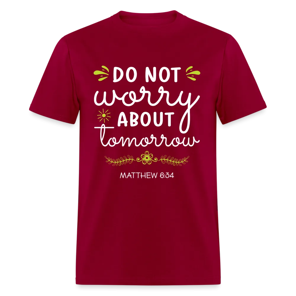 Mathew 6:34 T-Shirt Do Not Worry About Tomorrow