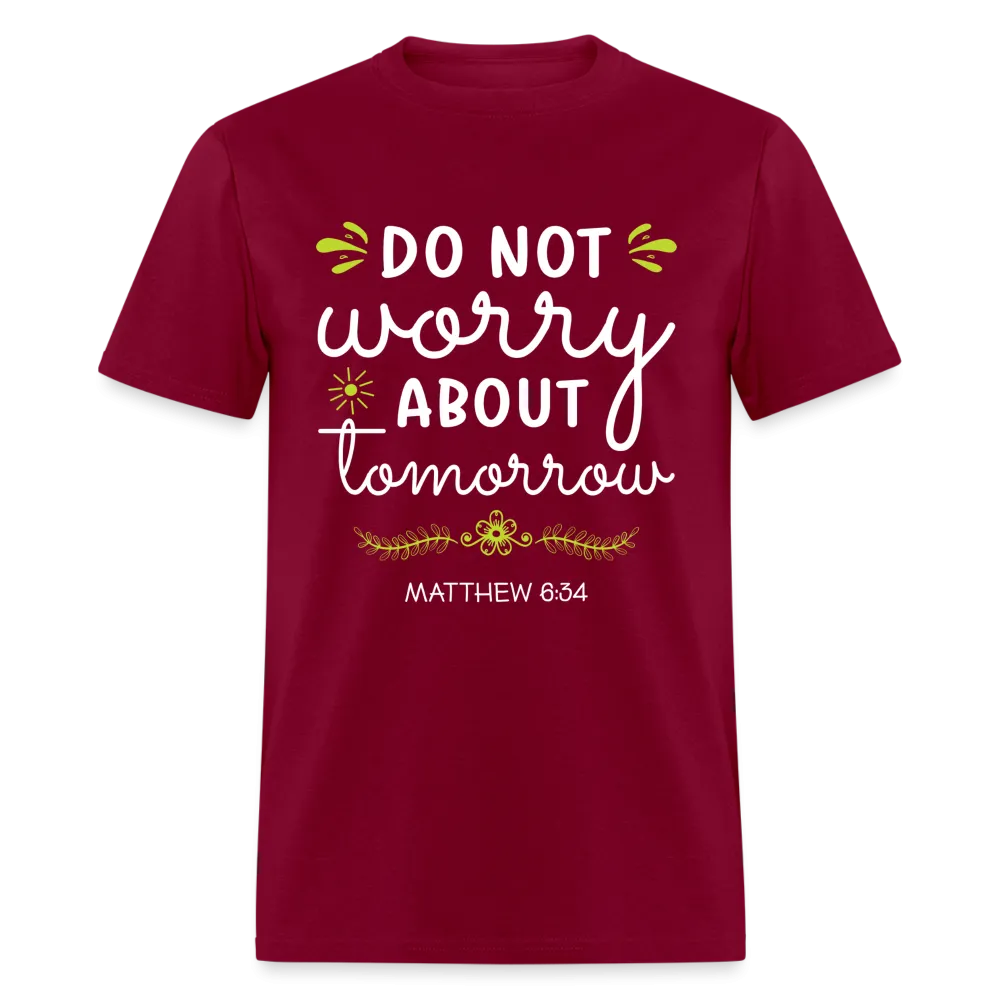Mathew 6:34 T-Shirt Do Not Worry About Tomorrow
