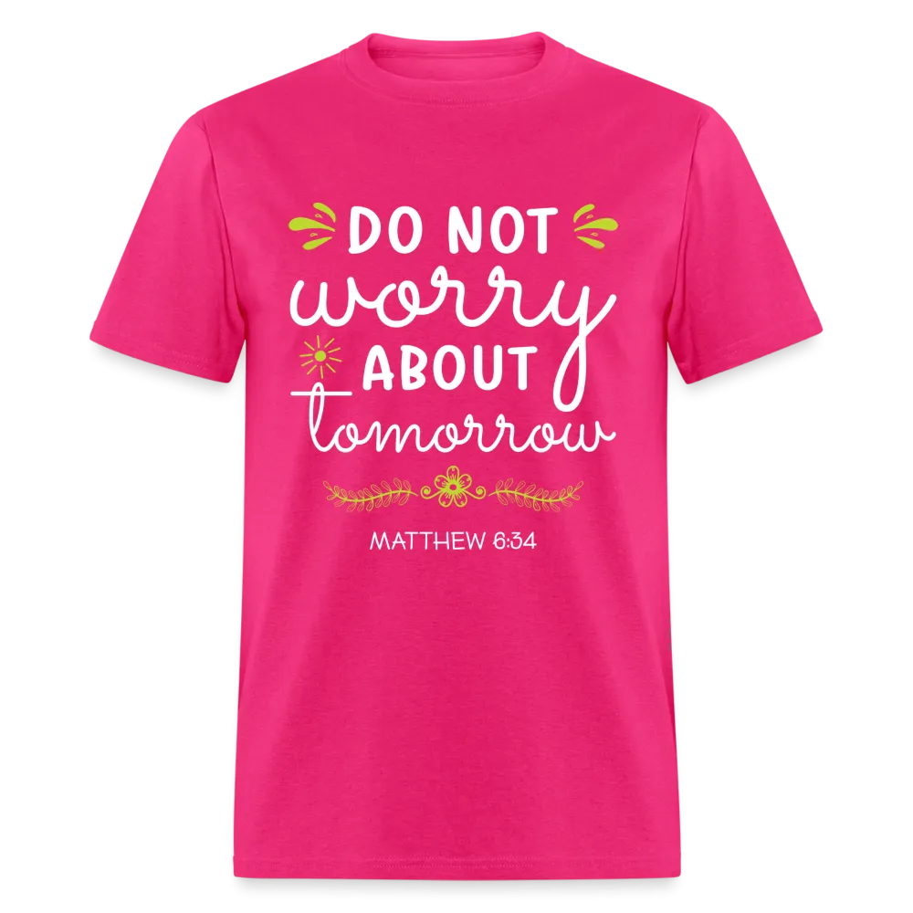 Mathew 6:34 T-Shirt Do Not Worry About Tomorrow