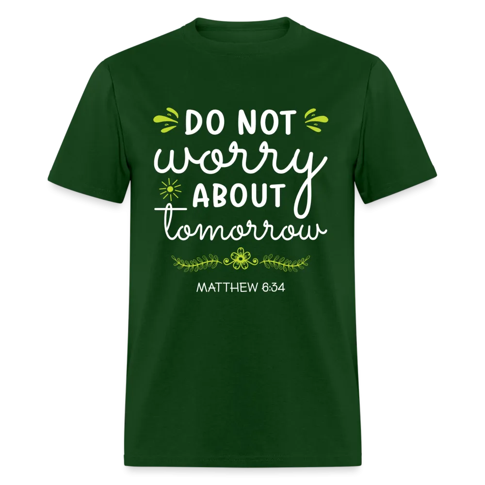 Mathew 6:34 T-Shirt Do Not Worry About Tomorrow