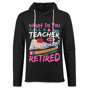 Retired Teacher Happy on Monday Lightweight Terry Hoodie