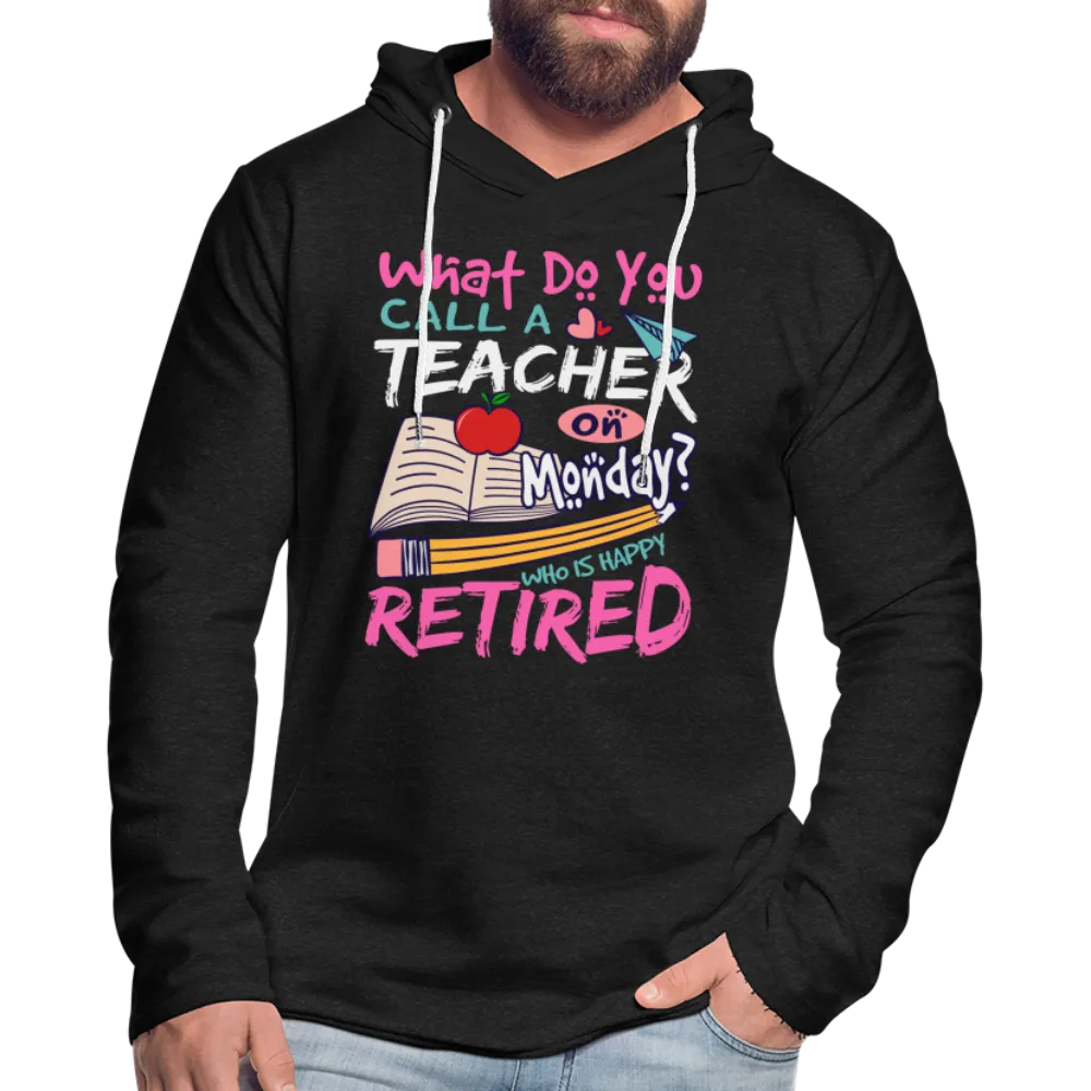 Retired Teacher Happy on Monday Lightweight Terry Hoodie