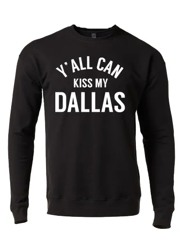 Y'all Can Kiss My Dallas Crew Neck Sweatshirt